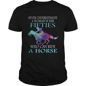 Never Underestimate A Woman In Her Fifties Who Can Ride A Horse Black Shirt